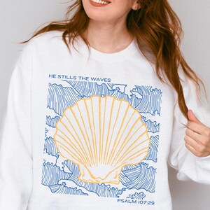 He Stills The Waves Beachy Sweatshirts Christian Crewneck Ocean Inspired Style Coconut Girl Clothes Ocean Beach Sweater Granola Girl Shirts