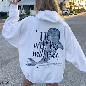 Whale Shark Hoodies He Will Be With You Crewneck Faith Over Fear Sweaters Whale Shark Gifts Whaleshark Shirt Christian Merch Surf Hoodie