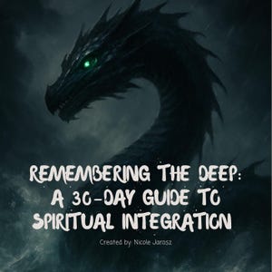 May include: Dark image featuring a black dragon with glowing green eyes against a stormy background. Text reads "REMEMBERING THE DEEP: A 30-DAY GUIDE TO SPIRITUAL INTEGRATION" and "Created by: Nicole Jarosz".