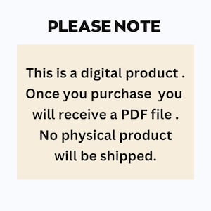 May include: Text on a cream-colored background reads "PLEASE NOTE" at the top. Below, it states: "This is a digital product. Once you purchase you will receive a PDF file. No physical product will be shipped."