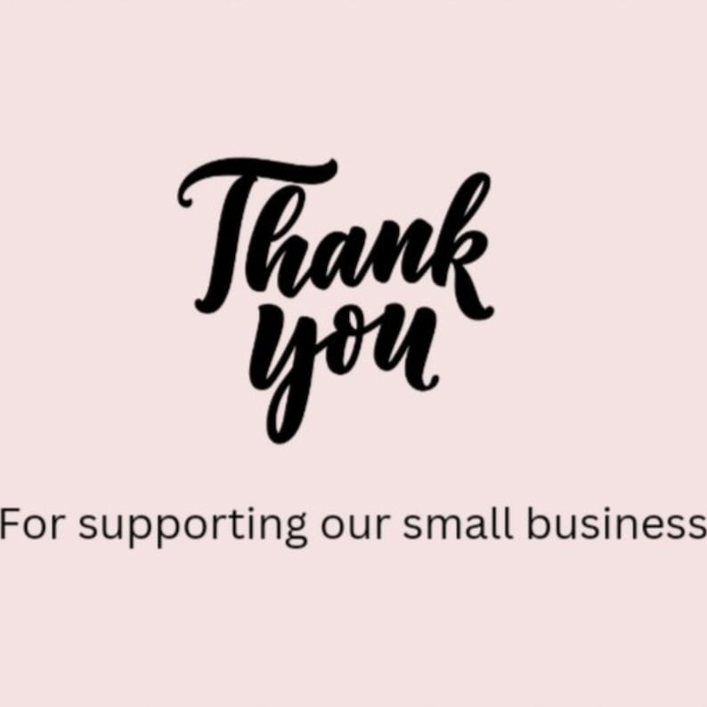 May include: A digital graphic with the words "Thank you" in black script font over a light pink background. Below the words is the text "For supporting our small business".