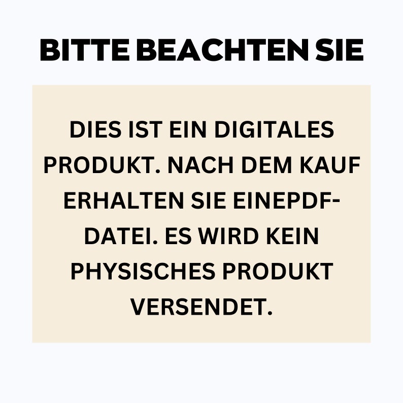 May include: Image with the text "BITTE BEACHTEN SIE" at the top. Below, the text reads: "DIES IST EIN DIGITALES PRODUKT. NACH DEM KAUF ERHALTEN SIE EINE PDF-DATEI. ES WIRD KEIN PHYSISCHES PRODUKT VERSENDET."