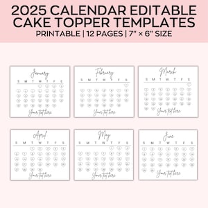 May include: A printable 2025 calendar template for cake toppers. The design includes 12 pages, each measuring 7" x 6". The calendar features a simple layout with heart-shaped date markers and space for custom text.