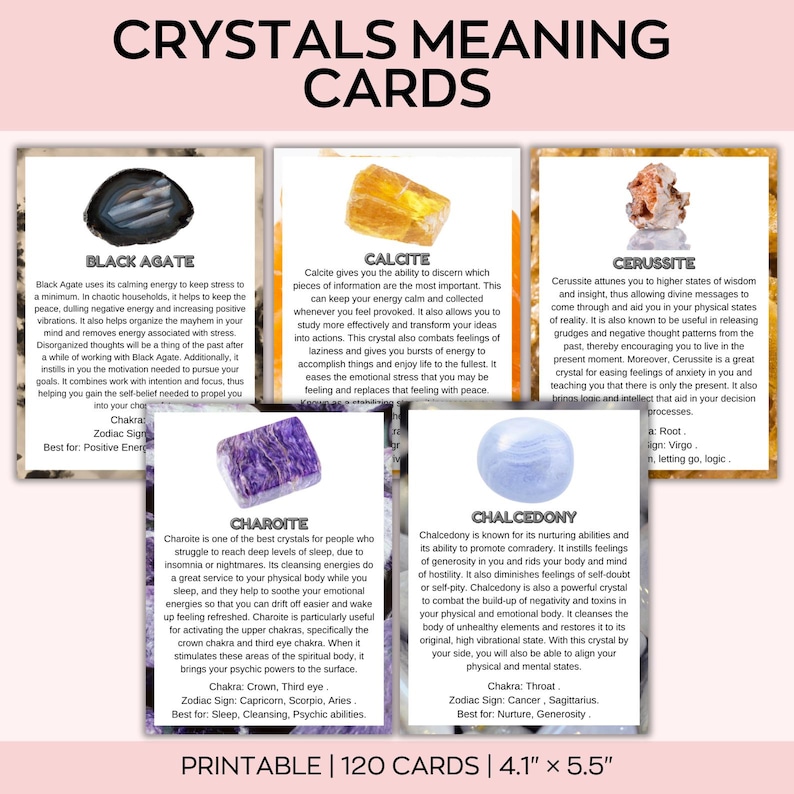 May include: A set of printable crystal meaning cards, featuring various crystals like Black Agate, Calcite, and Charoite. Each card is 4.1" x 5.5" and includes information about the crystal's properties and uses. The cards are designed for spiritual and wellness practices.
