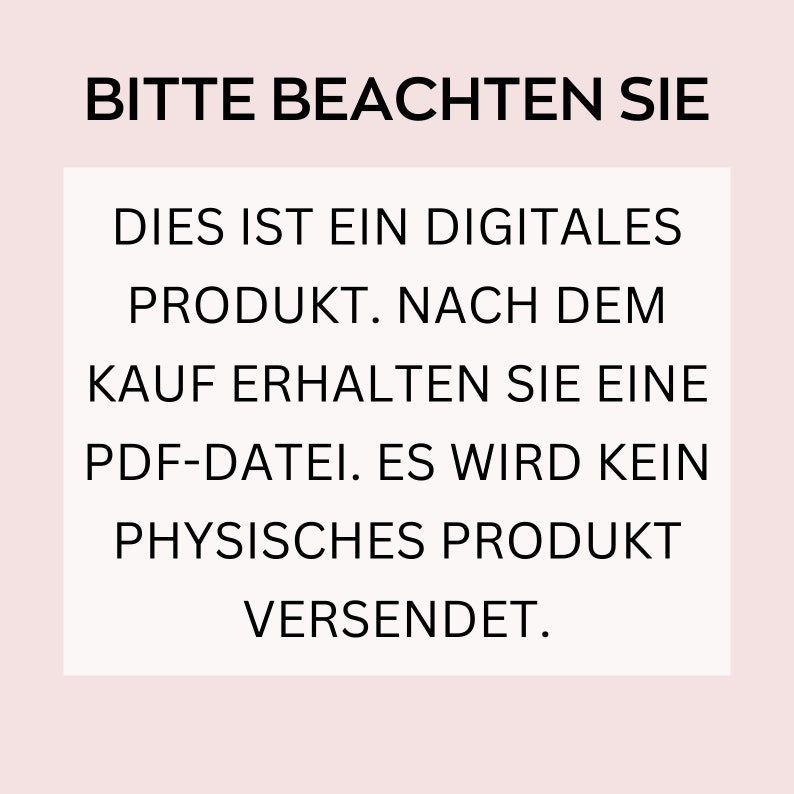 Peut inclure: Texte sur fond rose clair : "BITTE BEACHTEN SIE. DIES IST EIN DIGITALES PRODUKT. NACH DEM KAUF ERHALTEN SIE EINE PDF-DATEI. ES WIRD KEIN PHYSISCHES PRODUKT VERSENDET."