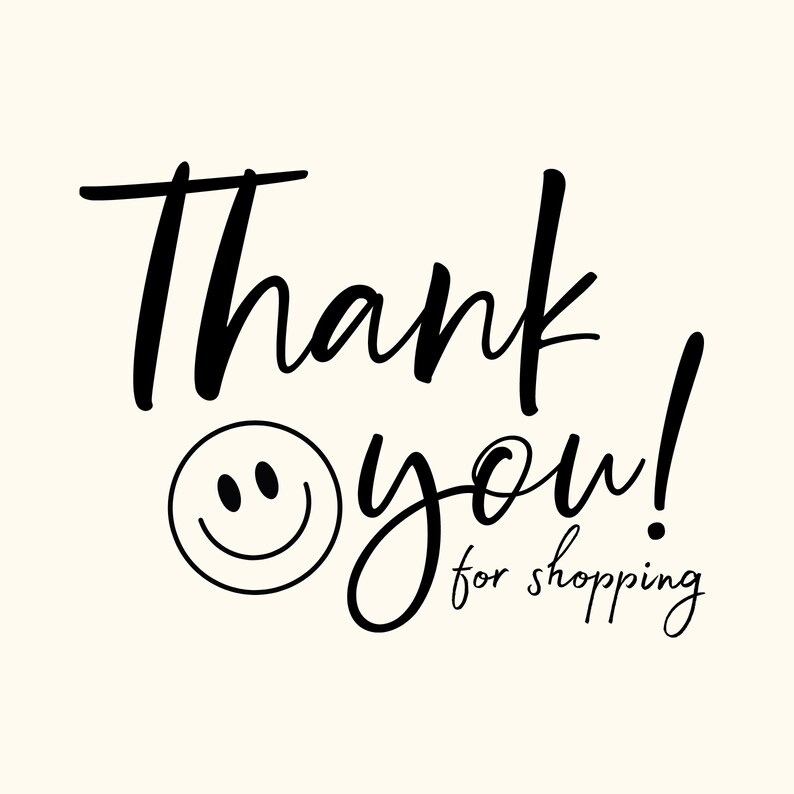 May include: A digital graphic featuring the words "Thank you!" in a black, handwritten font, a smiling face, and the phrase "for shopping" in a smaller font, set against a cream background.