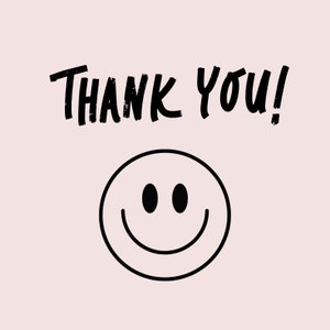 May include: A light pink background with the words "THANK YOU!" in black, handwritten-style font. Below the text is a black outline of a smiley face with two black eyes and a curved smile.