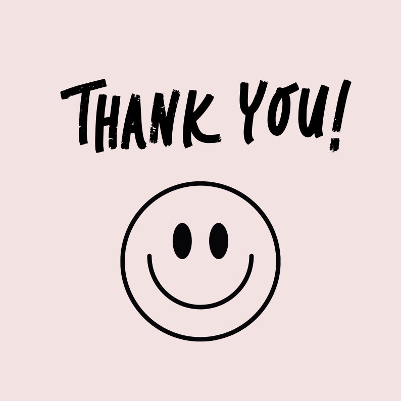 May include: A light pink background with the words "THANK YOU!" in black, handwritten-style font. Below the text is a black outline of a smiley face with two black eyes and a curved smile.