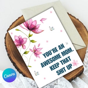 Awesome Mom Greeting Card, Floral 'Keep That Shit Up' Message, Perfect for Mother's Day & All Occasions