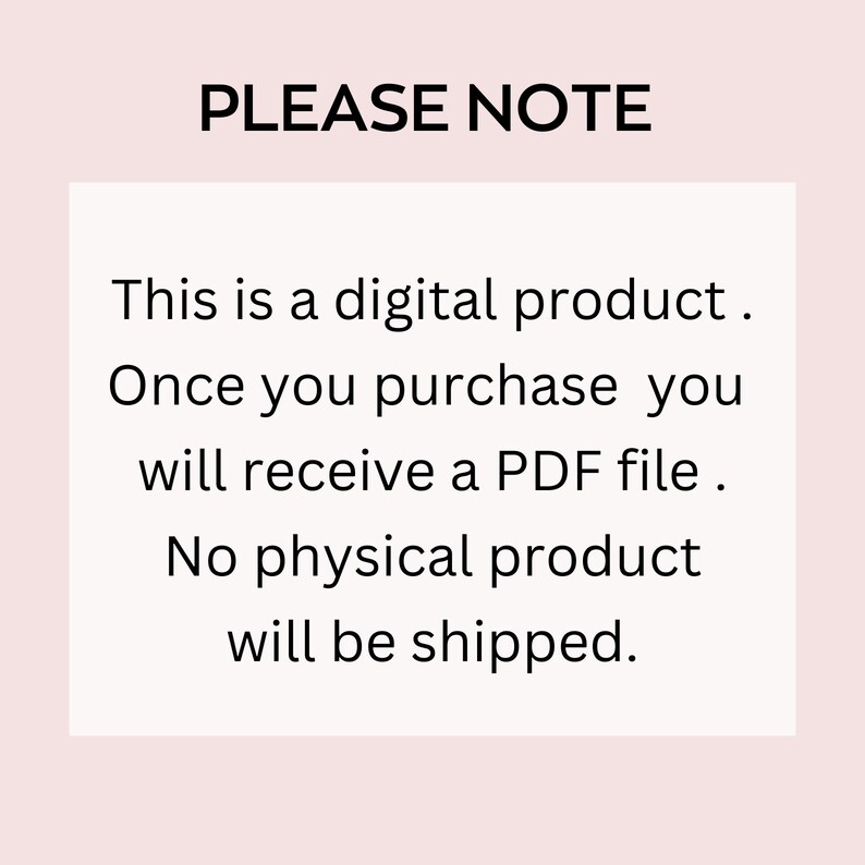 以下が含まれることがあります： 上部に「PLEASE NOTE」というテキストが入った白い長方形のカード。下には「This is a digital product. Once you purchase you will receive a PDF file. No physical product will be shipped.」と書かれています。
