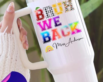 Back to School Teacher Tumbler 40 oz – Custom Name – Bruh We Back – Teacher Appreciation, First day of school, Summer Break, 100 days