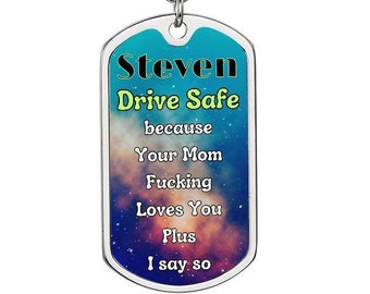 Personalized Drive Safe key chain- a loving reminder that you f'ing love them!