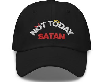 Not Today Satan' embroidered black baseball hat -fair warning that it's not the day to play