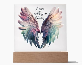 Memorial gift in loving memory of departed loved one. Angel wings - I am with you always acrylic sign