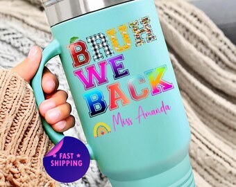 Teacher Back to School Custom Travel Mug, 40 oz Tumbler for educator, Bruh we Back, Personalized teacher name cup, Teacher Appreciation