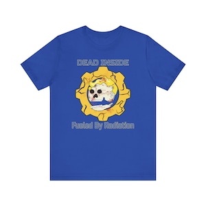 Dead Inside Fueled By Radaition-Fallout Inspired-Unisex Jersey Short Sleeve Tee