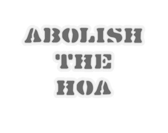 Abolish The HOA-Kiss-Cut Stickers