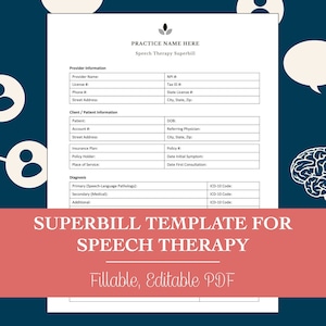 May include: A printable speech therapy superbill template with fields for provider and client information, diagnosis, and ICD-10 codes. The template is titled "Superbill Template for Speech Therapy" and is described as "Fillable, Editable PDF".