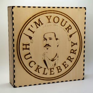 Tombstone Doc Holliday Shelf Sign - I&#39;m Your Huckleberry - 8&quot;x8&quot;x2&quot;