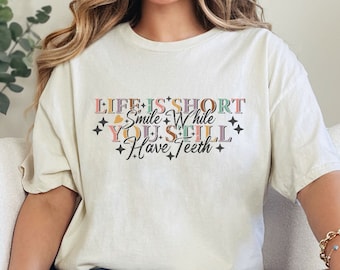 Life is Short Shirt, Motivational T-Shirt, Self Love Shirt, Shirts for Women, Gifts for Women, Positive T-Shirts