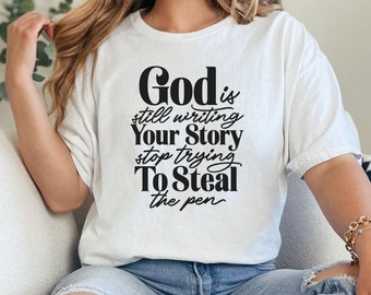 God is still writing your story Shirt, Motivational T-Shirt, Self Love Shirt, Shirts for Women, Gifts for Women, Positive T-Shirts