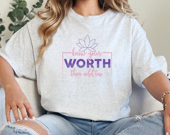 Know Your Worth Shirt, Motivational T-Shirt, Self Love Shirt, Gifts for Her, Shirts for Women, Gifts for Women, Positive T-Shirts