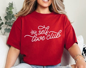 The Self Love Club Shirt, Motivational T-Shirt, Self Love Shirt, Gifts for Her, Shirts for Women, Gifts for Women, Positive T-Shirts