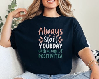 Always Start your Day Shirt, Motivational T-Shirt, Self Love Shirt, Gifts for Her, Shirts for Women, Gifts for Women, Positive T-Shirts