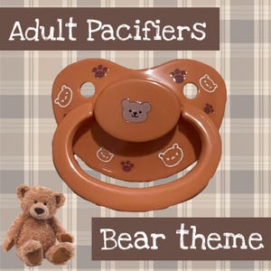 Adult Pacifiers - Teddy Bear  Theme - Avaliable in 6 Different Designs
