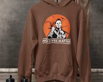 No Lives Matter Michael Myers Halloween Hoodie - Spooky Horror Sweatshirt