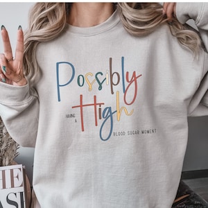 Funny Type 1 Diabetes Sweatshirt,Diabetes Awareness Crewneck,Diabetes Support Sweater, T1D Shirt,Diabetic Shirt,Diabetes Shirt,Possibly High
