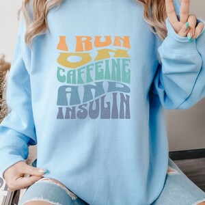 Type 1 Diabetes Sweatshirt, Diabetes Awareness Crewneck,Diabetes Support Sweater, T1D Shirt,Diabetic Shirt,Diabetes Shirt,Caffeine & Insulin
