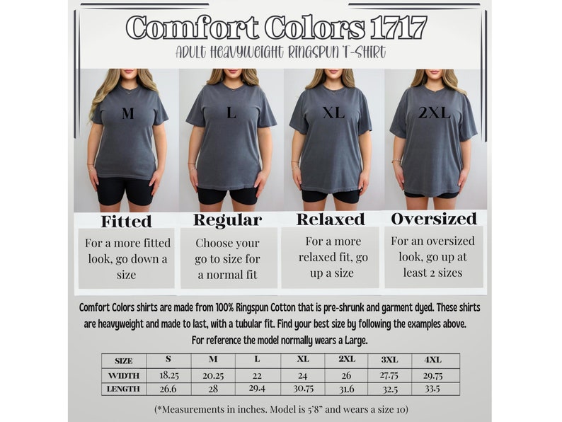 May include: A size chart for Comfort Colors 1717 adult heavyweight ringspun t-shirts. The chart shows the width and length measurements in inches for sizes S through 4XL. The model is 5'8" and wears a size 10.