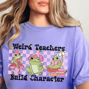 Weird Teachers Build Character Shirt, Comfort Colors® Frog Teacher Shirt,Cute School Shirt, Funny Teacher, Gift For Teacher Appreciation