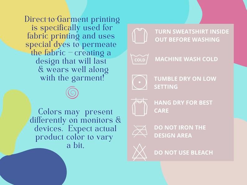 Op de afbeelding: Een afbeelding met instructies voor het verzorgen van een kledingstuk dat met direct-to-garment printing is bedrukt. De instructies omvatten het binnenstebuiten keren van het kledingstuk voor het wassen, wassen in de machine op koud, drogen in de droger op lage temperatuur, hangend drogen voor de beste verzorging, niet strijken over het ontwerpgebied en geen bleekmiddel gebruiken.