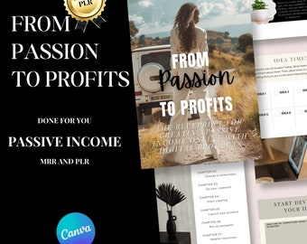 Passion to Profits A Guide for creating passive income online with digital products to.Done For You, Master Resell Rights. Bonus Canva Book