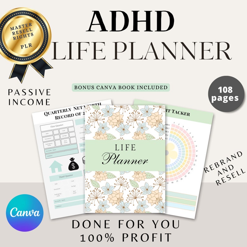 May include: A digital planner for people with ADHD, featuring a floral design and the text "ADHD Life Planner". The planner includes 108 pages and a bonus Canva book. The text "Done for you 100% profit" is also included.