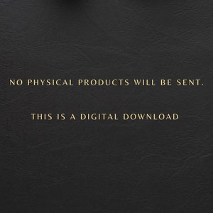 May include: Black textured background with the text "NO PHYSICAL PRODUCTS WILL BE SENT. THIS IS A DIGITAL DOWNLOAD" in gold lettering.