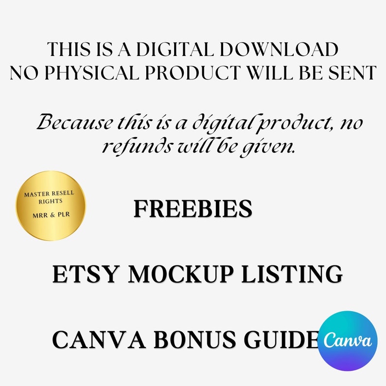 May include: A digital download product listing for Etsy with a Canva bonus guide. The image includes text that says "This is a digital download, no physical product will be sent. Because this is a digital product, no refunds will be given. Freebies. Etsy Mockup Listing. Canva Bonus Guide."