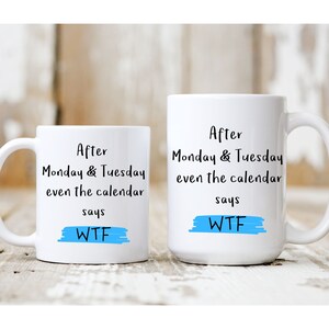 After Monday WTF Mug - premium Workplace Mug, Coworker Gift, Birthday Gift, Friendship, Funny Novelty Coffee Mug - quick dispatch