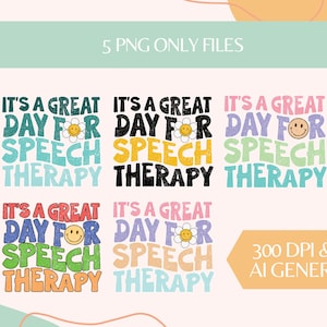 May include: Five digital illustrations of a speech therapy slogan in different colours. The slogan reads "It's a great day for speech therapy" with a smiley face and a flower. The text is in a retro style font. The images are 300 DPI and not AI generated.