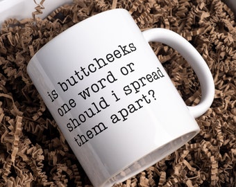 Is Buttcheeks One Word Mug, Funny Mug, Funny Gift, Sarcastic Mug, Sarcastic Gift, Sassy Mug, Coffee Lovers Mug, Birthday Gift for Friend