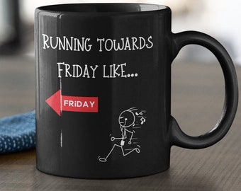 Running toward friday mug, friday mug, friday coffee cup, friday coffee mug