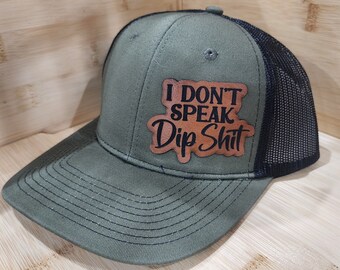 I Don't Speak Dipshit Trucker Hat, Funny Leather Patch Baseball Cap