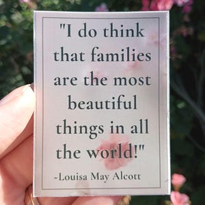 Families quote by Louisa May Alcott Sticker| Classical Quote | Quote Sticker | Gift idea | Little Women