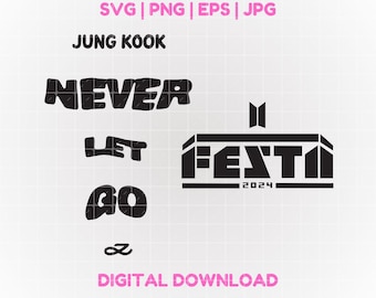 BTS Jungkook Never Let Go SVG | BTS Festa 2024 | Bts Svg Png Jpg Eps | Bts Png  | Kpop svg | Cricut & Silhouette | Printable