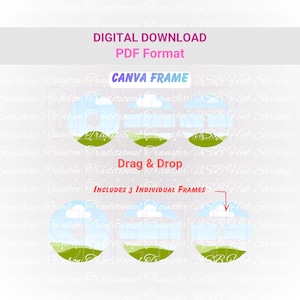 May include: Digital download graphic with the text "DIGITAL DOWNLOAD PDF Format CANVA FRAME Drag & Drop INCLUDES 3 INDIVIDUAL FRAMES". The graphic features three circular frames with a blue sky, clouds, and green grass.