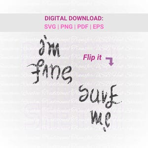 May include: Digital download graphic with the phrases "I'm fine, surf me" in a handwritten style. The image also includes the text "Flip it" and file type options: SVG, PNG, PDF, and EPS.