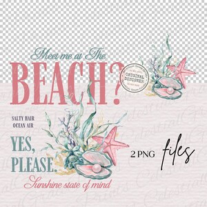 May include: Digital design featuring the text "Meet me at The BEACH?" in pink, with additional text "Salty Hair, Ocean Air, Yes, Please, Sunshine state of mind." Includes watercolour illustrations of seashells, starfish, and seaweed.
