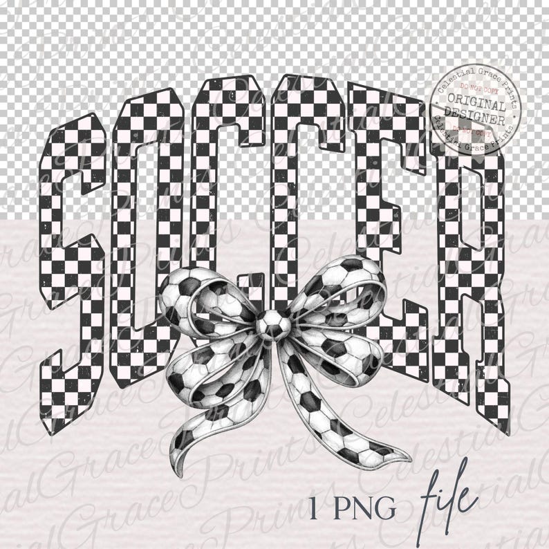 May include: A digital design featuring the word "SOCCER" in a bold, checkered pattern. A detailed bow made of soccer balls is centered below the word. The design includes a "Celestial Grace Prints" logo and the text "1 PNG file."